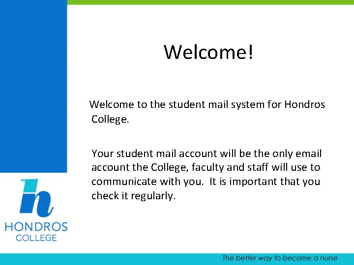 Welcome! Welcome to the student mail system for Hondros College. Your student mail account