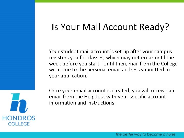 Is Your Mail Account Ready? Your student mail account is set up after your