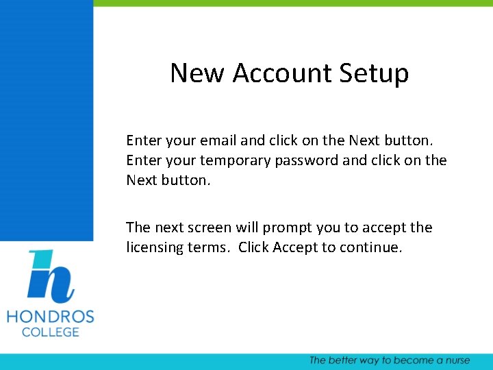 New Account Setup Enter your email and click on the Next button. Enter your