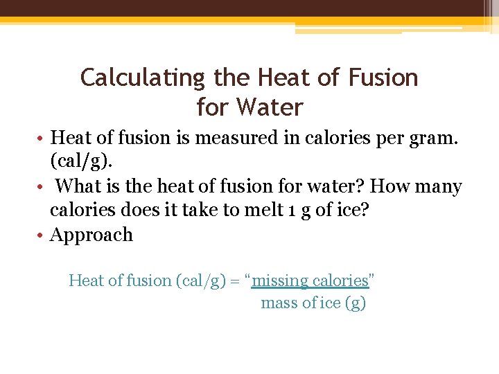 Calculating the Heat of Fusion for Water • Heat of fusion is measured in Calculating the Heat of Fusion for Water • Heat of fusion is measured in