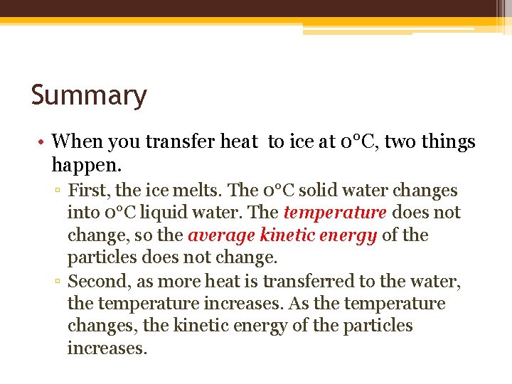 Summary • When you transfer heat to ice at 0°C, two things happen. ▫ Summary • When you transfer heat to ice at 0°C, two things happen. ▫
