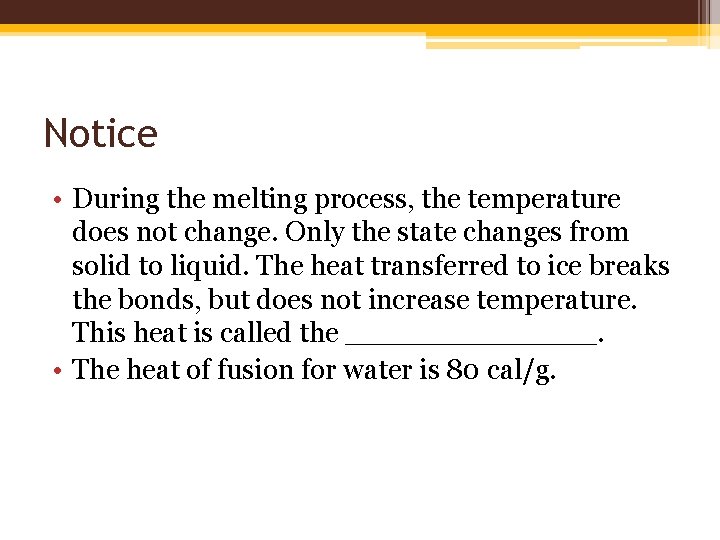 Notice • During the melting process, the temperature does not change. Only the state Notice • During the melting process, the temperature does not change. Only the state