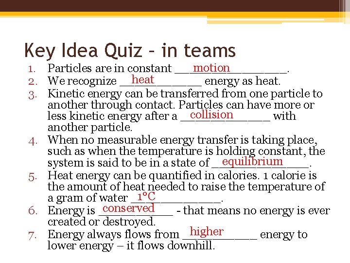 Key Idea Quiz – in teams motion 1. Particles are in constant ________. heat Key Idea Quiz – in teams motion 1. Particles are in constant ________. heat