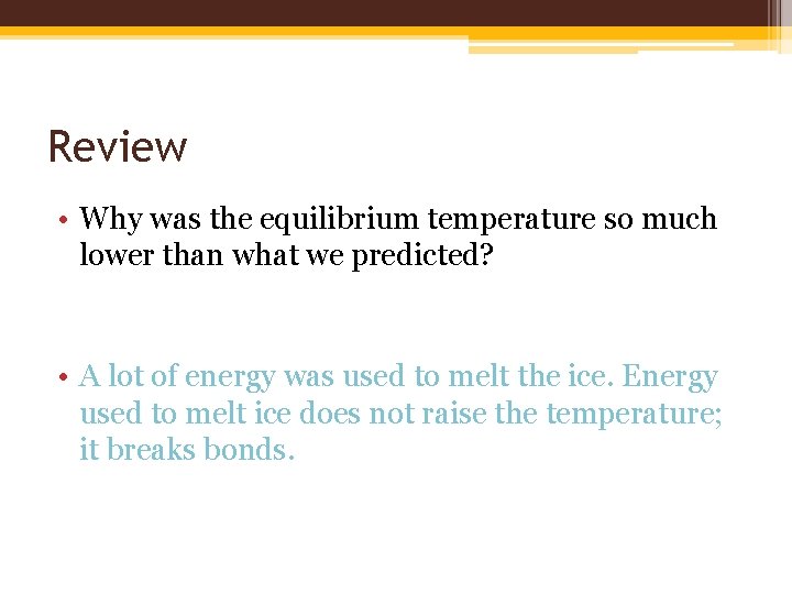 Review • Why was the equilibrium temperature so much lower than what we predicted? Review • Why was the equilibrium temperature so much lower than what we predicted?