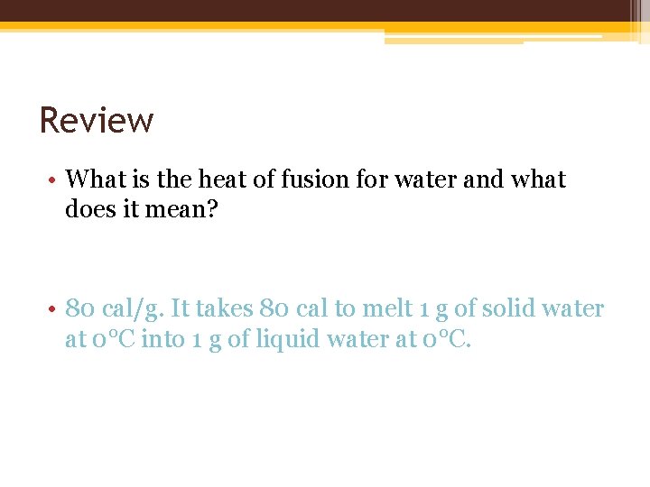 Review • What is the heat of fusion for water and what does it Review • What is the heat of fusion for water and what does it