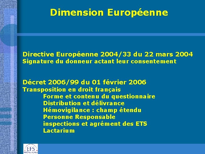 Dimension Européenne Directive Européenne 2004/33 du 22 mars 2004 Signature du donneur actant leur