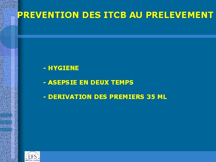 PREVENTION DES ITCB AU PRELEVEMENT - HYGIENE - ASEPSIE EN DEUX TEMPS - DERIVATION