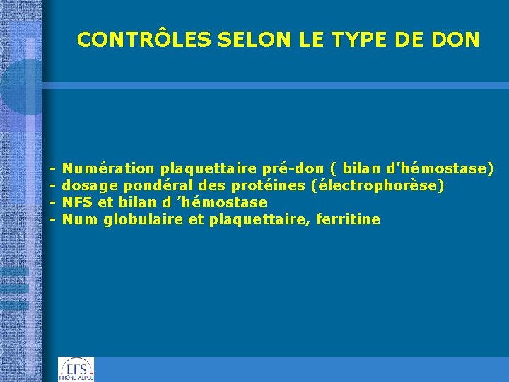 CONTRÔLES SELON LE TYPE DE DON - Numération plaquettaire pré-don ( bilan d’hémostase) -