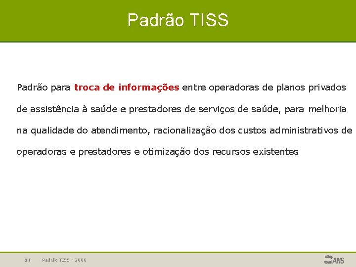 Padrão TISS Padrão para troca de informações entre operadoras de planos privados de assistência