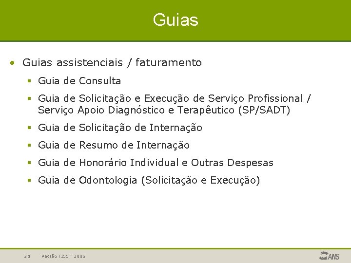 Guias • Guias assistenciais / faturamento § Guia de Consulta § Guia de Solicitação