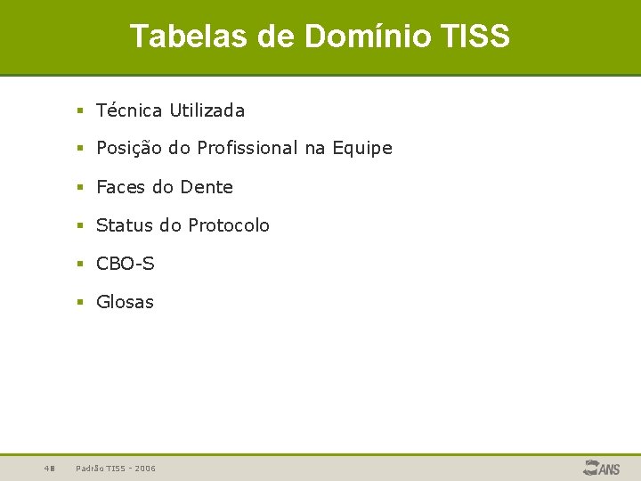 Tabelas de Domínio TISS § Técnica Utilizada § Posição do Profissional na Equipe §