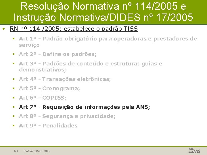 Resolução Normativa nº 114/2005 e Instrução Normativa/DIDES nº 17/2005 • RN nº 114 /2005: