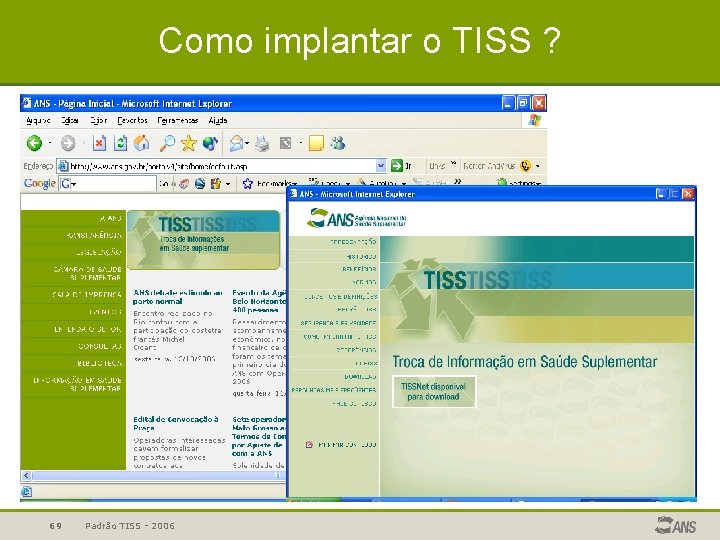 Como implantar o TISS ? 69 Padrão TISS - 2006 