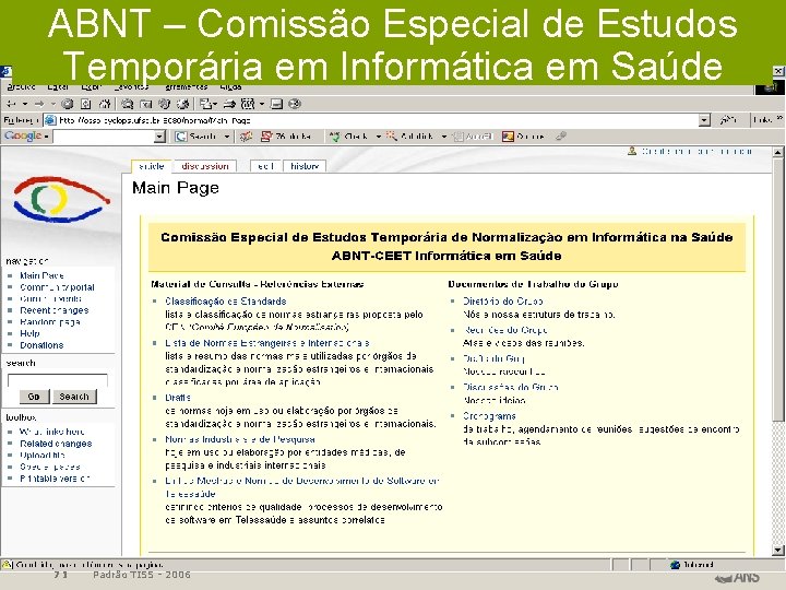 ABNT – Comissão Especial de Estudos Temporária em Informática em Saúde 71 Padrão TISS