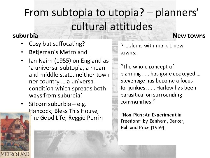 From subtopia to utopia? – planners’ cultural attitudes suburbia • Cosy but suffocating? •