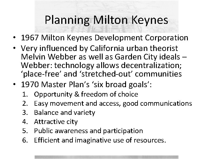 Planning Milton Keynes • 1967 Milton Keynes Development Corporation • Very influenced by California