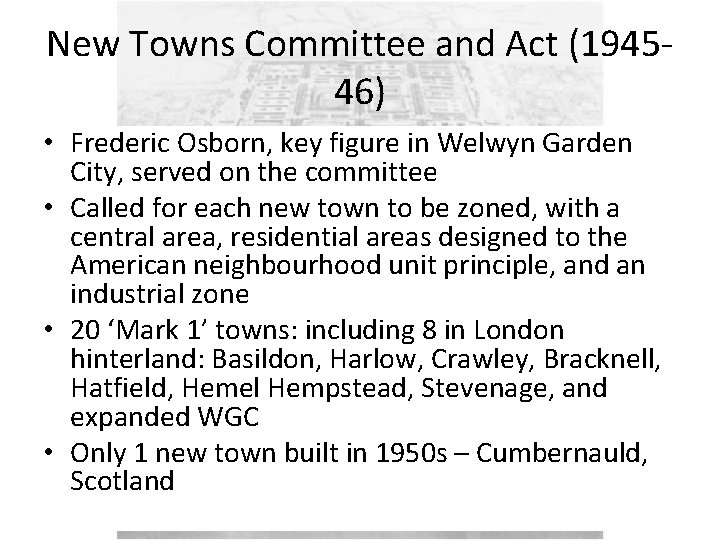 New Towns Committee and Act (194546) • Frederic Osborn, key figure in Welwyn Garden