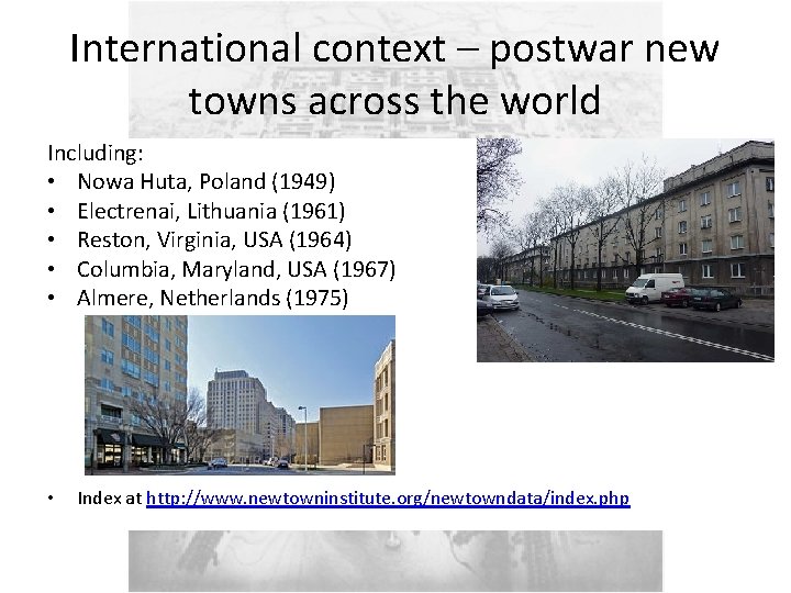 International context – postwar new towns across the world Including: • Nowa Huta, Poland