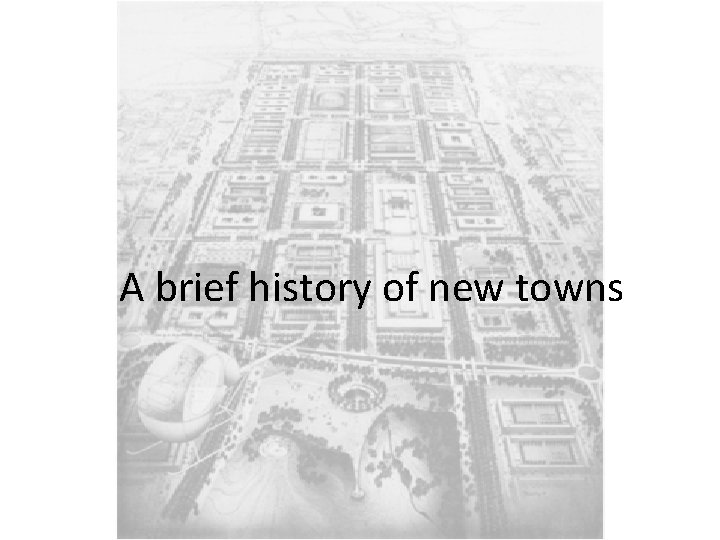 A brief history of new towns 