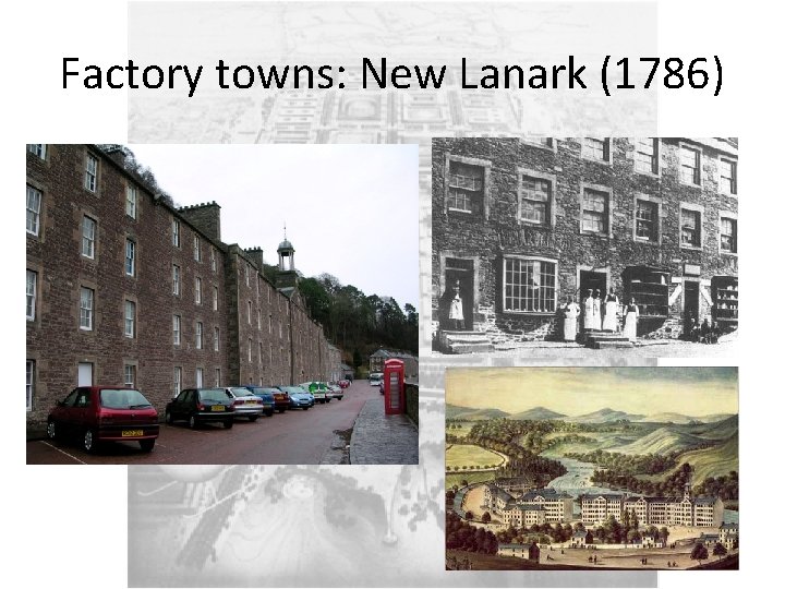 Factory towns: New Lanark (1786) 