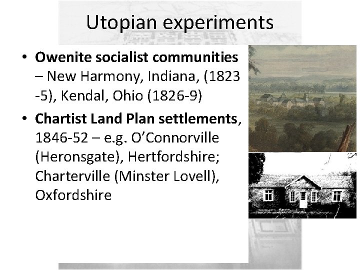 Utopian experiments • Owenite socialist communities – New Harmony, Indiana, (1823 -5), Kendal, Ohio