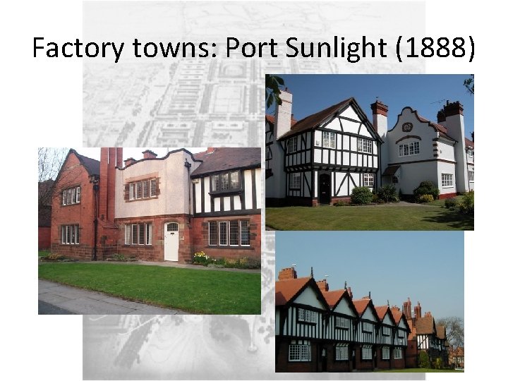 Factory towns: Port Sunlight (1888) 