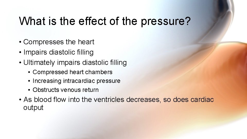 What is the effect of the pressure? • Compresses the heart • Impairs diastolic What is the effect of the pressure? • Compresses the heart • Impairs diastolic