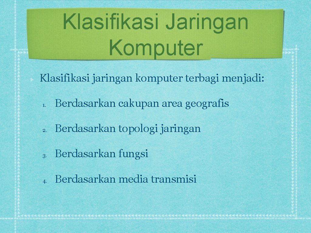 Klasifikasi Jaringan Komputer Klasifikasi jaringan komputer terbagi menjadi: 1. Berdasarkan cakupan area geografis 2.