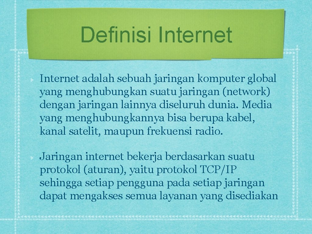 Definisi Internet adalah sebuah jaringan komputer global yang menghubungkan suatu jaringan (network) dengan jaringan