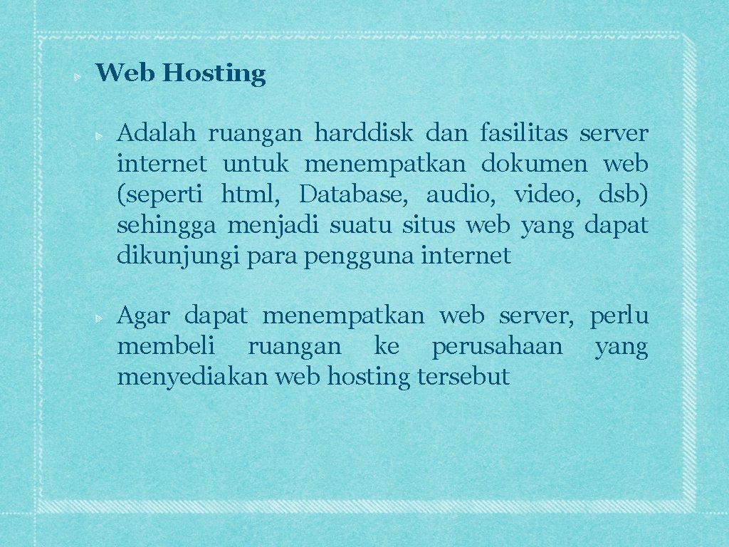 Web Hosting Adalah ruangan harddisk dan fasilitas server internet untuk menempatkan dokumen web (seperti