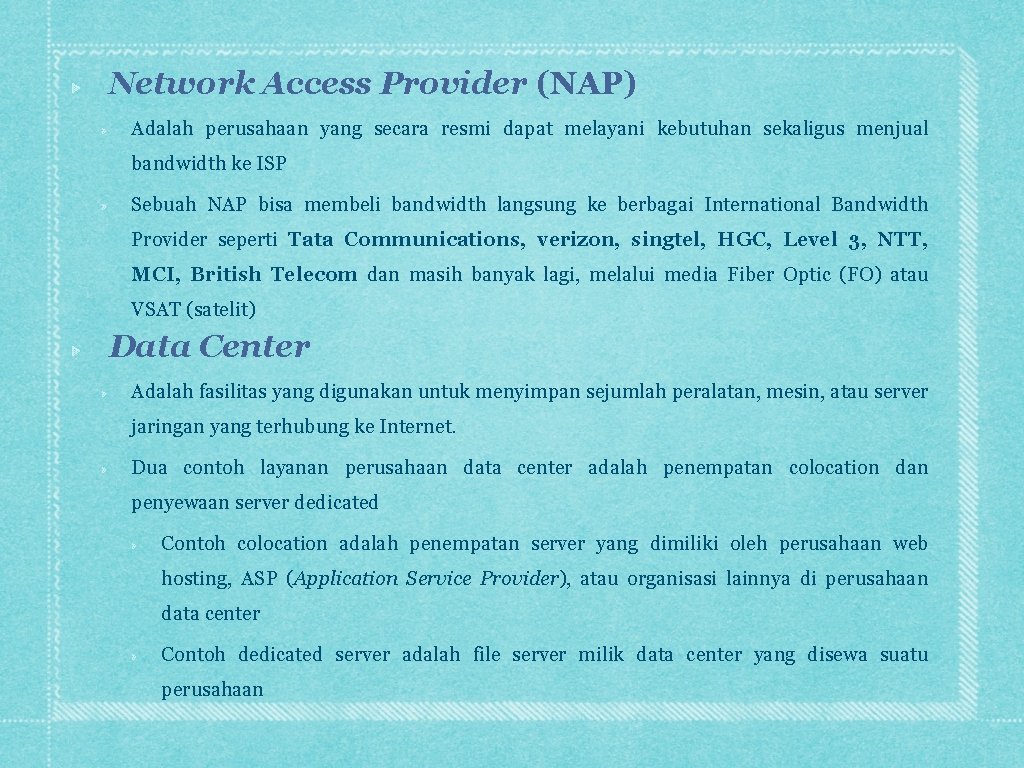 Network Access Provider (NAP) Adalah perusahaan yang secara resmi dapat melayani kebutuhan sekaligus menjual