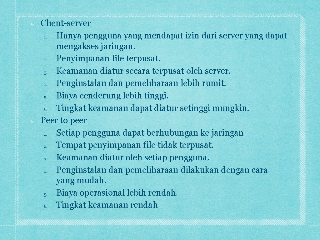 Client-server 1. Hanya pengguna yang mendapat izin dari server yang dapat mengakses jaringan. 2.