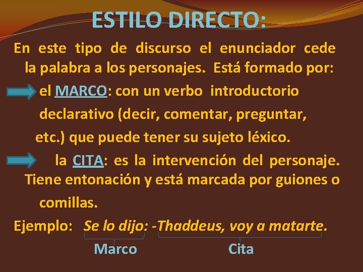 ESTILO DIRECTO: En este tipo de discurso el enunciador cede la palabra a los