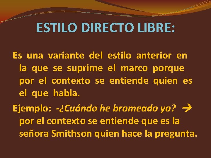ESTILO DIRECTO LIBRE: Es una variante del estilo anterior en la que se suprime