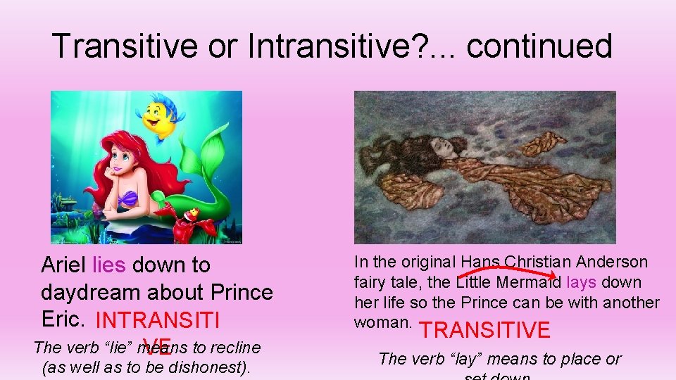 Transitive or Intransitive? . . . continued Ariel lies down to daydream about Prince