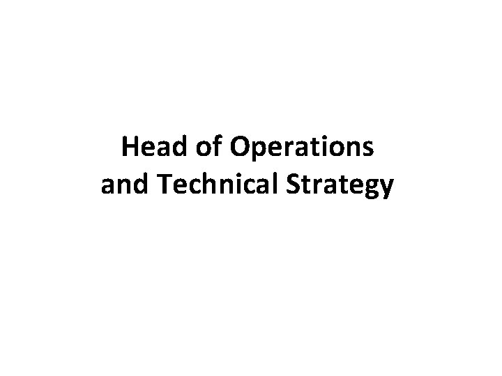 Head of Operations and Technical Strategy 