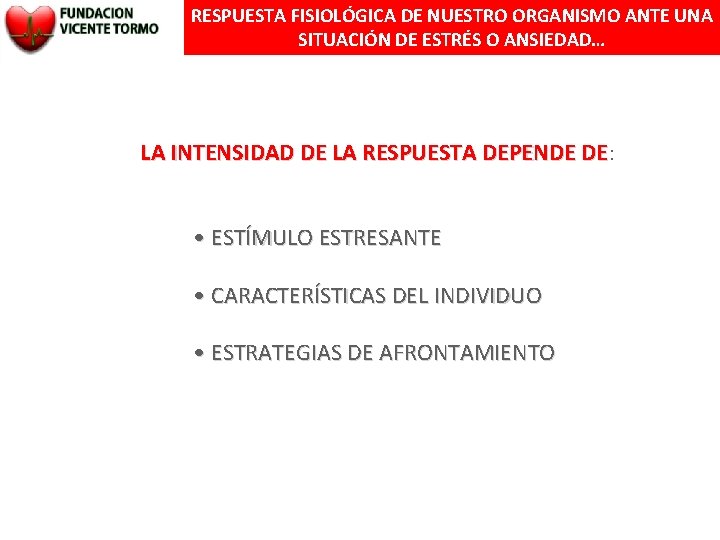 RESPUESTA FISIOLÓGICA DE NUESTRO ORGANISMO ANTE UNA SITUACIÓN DE ESTRÉS O ANSIEDAD… LA INTENSIDAD