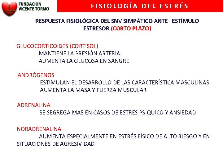 FISIOLOGÍA DEL ESTRÉS RESPUESTA FISIOLÓGICA DEL SNV SIMPÁTICO ANTE ESTÍMULO ESTRESOR (CORTO PLAZO) GLUCOCORTICOIDES