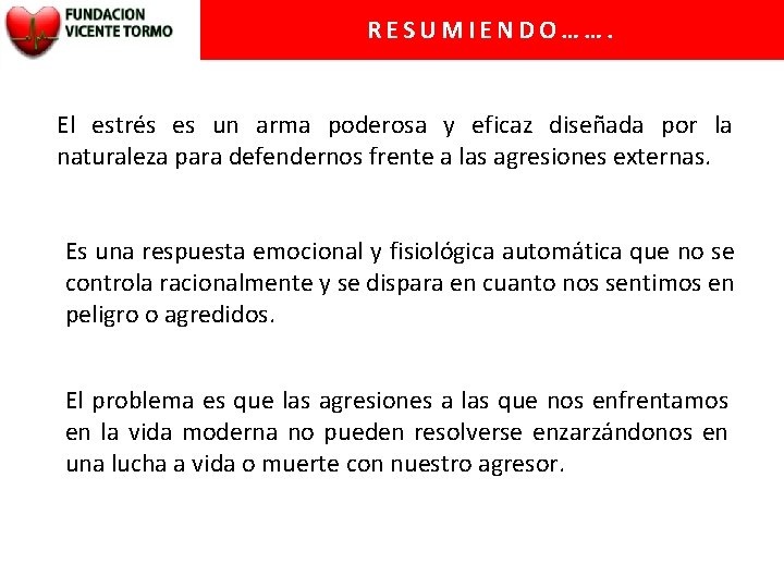 RESUMIENDO……. El estrés es un arma poderosa y eficaz diseñada por la naturaleza para