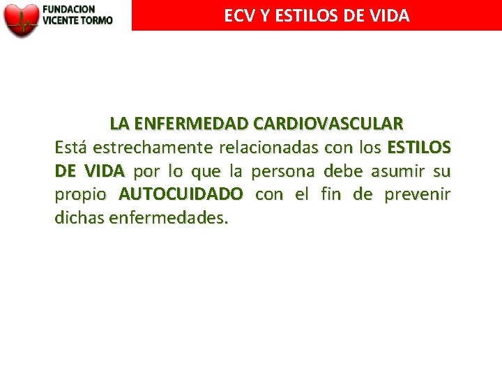 ECV Y ESTILOS DE VIDA LA ENFERMEDAD CARDIOVASCULAR Está estrechamente relacionadas con los ESTILOS