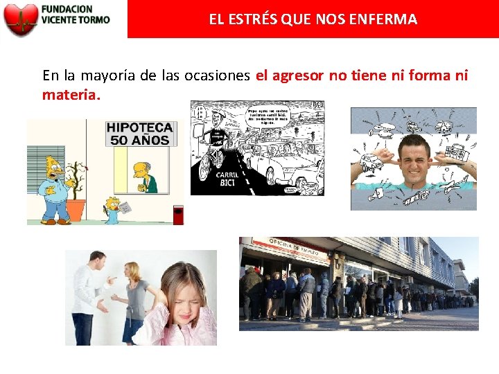 EL ESTRÉS QUE NOS ENFERMA En la mayoría de las ocasiones el agresor no