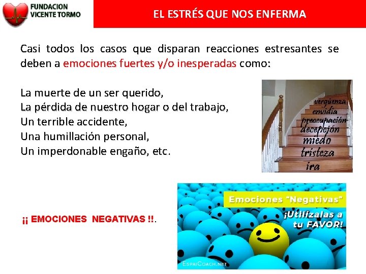 EL ESTRÉS QUE NOS ENFERMA Casi todos los casos que disparan reacciones estresantes se