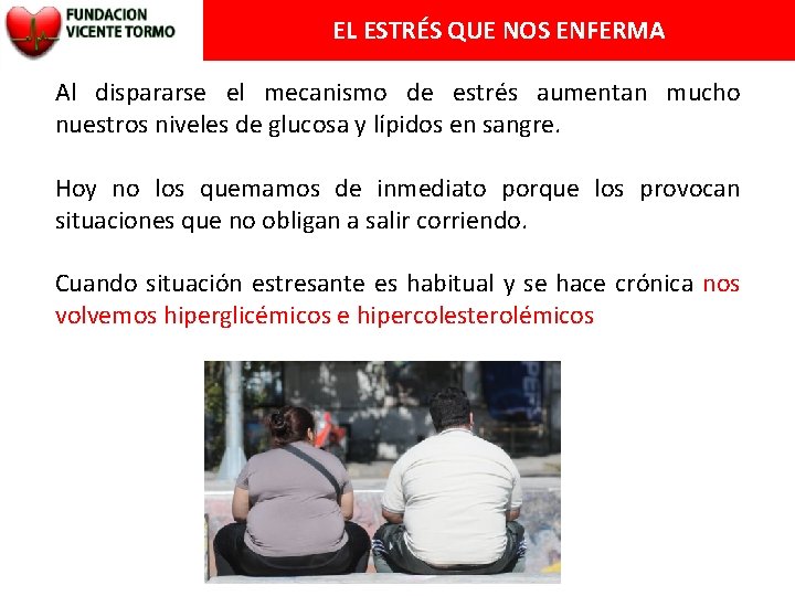 EL ESTRÉS QUE NOS ENFERMA Al dispararse el mecanismo de estrés aumentan mucho nuestros