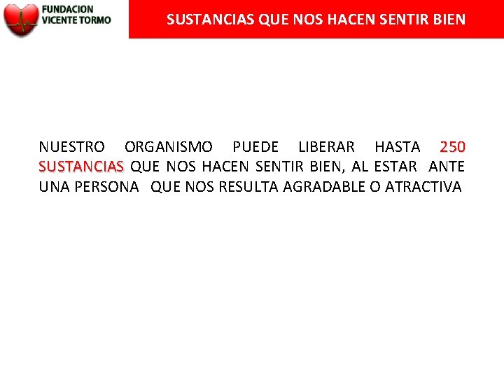 SUSTANCIAS QUE NOS HACEN SENTIR BIEN NUESTRO ORGANISMO PUEDE LIBERAR HASTA 250 SUSTANCIAS QUE