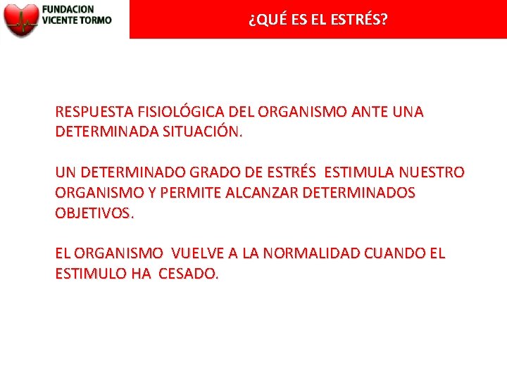 ¿QUÉ ES EL ESTRÉS? RESPUESTA FISIOLÓGICA DEL ORGANISMO ANTE UNA DETERMINADA SITUACIÓN. UN DETERMINADO