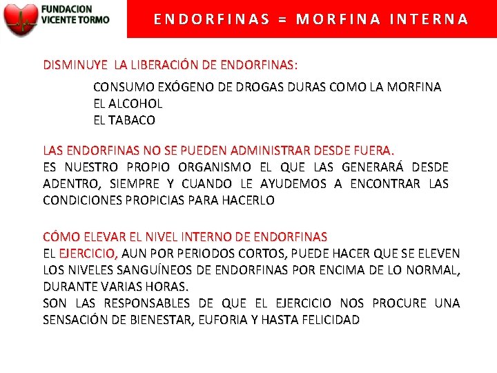 ENDORFINAS = MORFINA INTERNA DISMINUYE LA LIBERACIÓN DE ENDORFINAS: CONSUMO EXÓGENO DE DROGAS DURAS