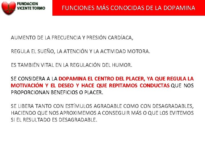 FUNCIONES MÁS CONOCIDAS DE LA DOPAMINA AUMENTO DE LA FRECUENCIA Y PRESIÓN CARDÍACA, REGULA