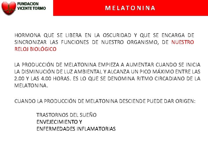 MELATONINA HORMONA QUE SE LIBERA EN LA OSCURIDAD Y QUE SE ENCARGA DE SINCRONIZAR