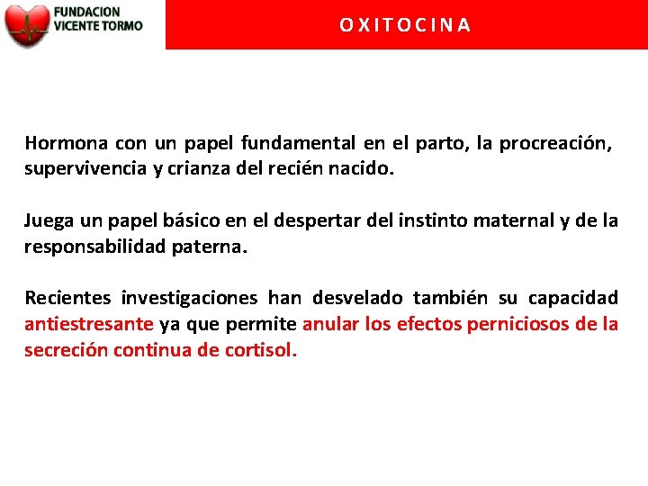 OXITOCINA Hormona con un papel fundamental en el parto, la procreación, supervivencia y crianza