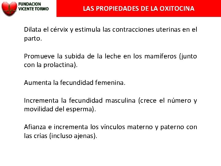 LAS PROPIEDADES DE LA OXITOCINA Dilata el cérvix y estimula las contracciones uterinas en